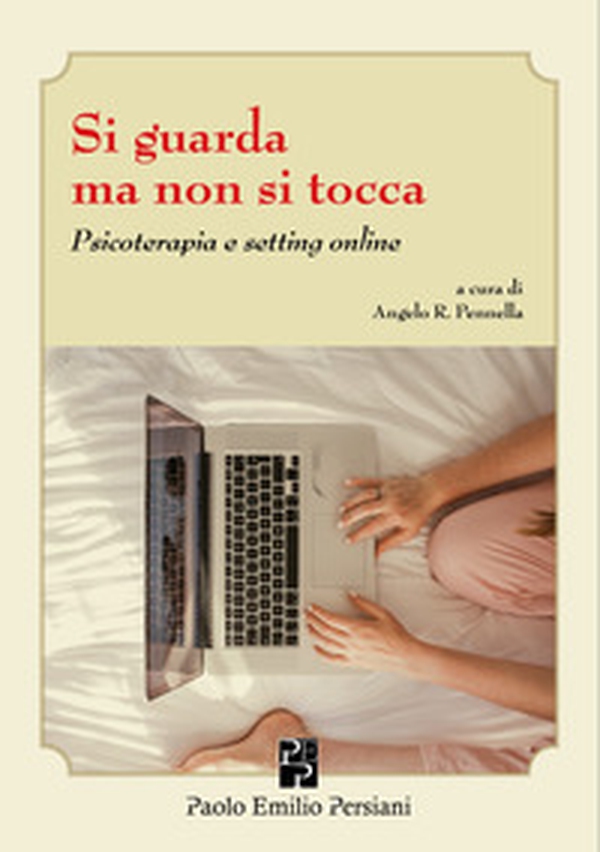 Si guarda ma non si tocca. Psicoterapia e setting online - Librerie.coop Si guarda ma non si tocca. Psicoterapia e setting online - Librerie.coop