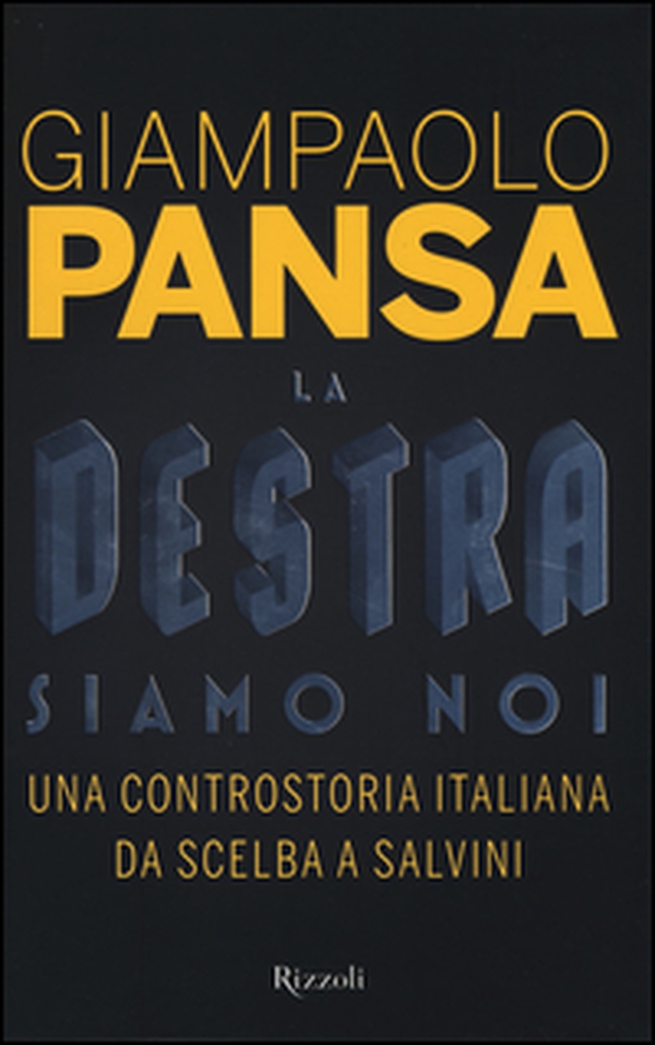 La destra siamo noi. Una controstoria italiana da Scelba a Salvini - Librerie.coop La destra siamo noi. Una controstoria italiana da Scelba a Salvini - Librerie.coop
