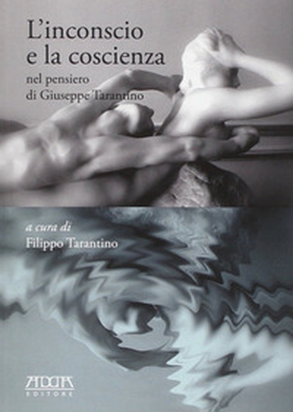 L'inconscio e la coscienza nel pensiero di Giuseppe Tarantino - Librerie.coop L'inconscio e la coscienza nel pensiero di Giuseppe Tarantino - Librerie.coop