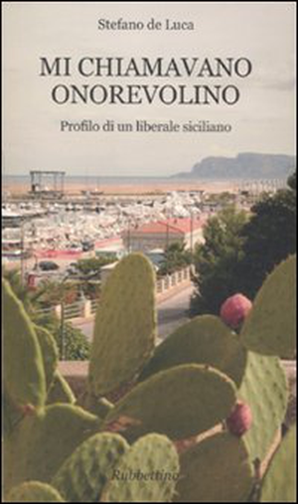 Mi chiamavano onorevolino. Profilo di un liberale siciliano - Librerie.coop Mi chiamavano onorevolino. Profilo di un liberale siciliano - Librerie.coop