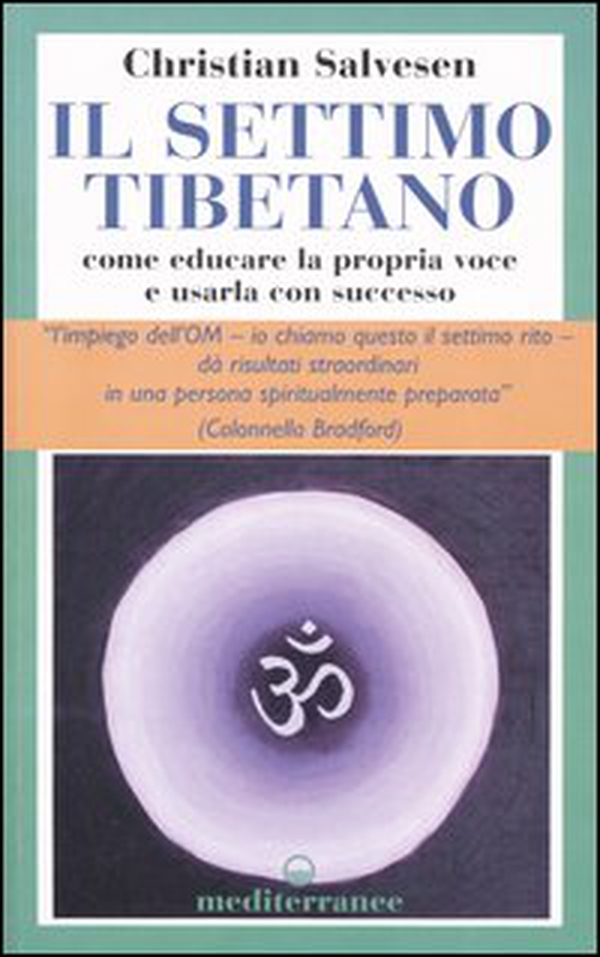 Il settimo tibetano. Come educare la propria voce e usarla con successo - Librerie.coop Il settimo tibetano. Come educare la propria voce e usarla con successo - Librerie.coop