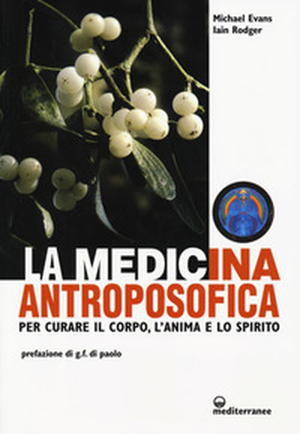 La medicina antroposofica. Per curare il corpo, l'anima e lo spirito - Librerie.coop La medicina antroposofica. Per curare il corpo, l'anima e lo spirito - Librerie.coop