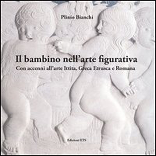 Il bambino nell'arte figurativa. Con accenni all'arte ittita, greca, etrusca e romana - Librerie.coop Il bambino nell'arte figurativa. Con accenni all'arte ittita, greca, etrusca e romana - Librerie.coop