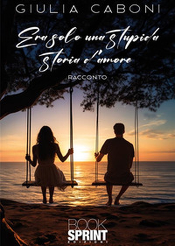 Era solo una stupida storia d'amore - Librerie.coop Era solo una stupida storia d'amore - Librerie.coop