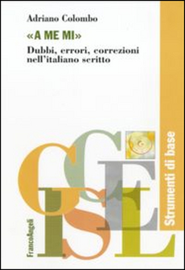 «A me mi». Dubbi, errori, correzioni nell'italiano scritto - Librerie.coop «A me mi». Dubbi, errori, correzioni nell'italiano scritto - Librerie.coop