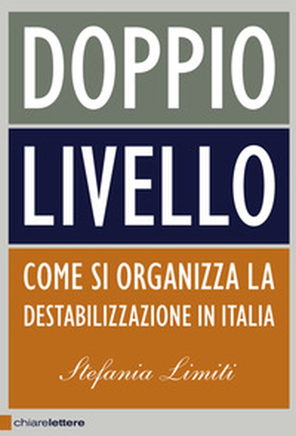Doppio livello. Come si organizza la destabilizzazione in Italia - Librerie.coop Doppio livello. Come si organizza la destabilizzazione in Italia - Librerie.coop