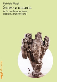 Senso e materia. Arte contemporanea, design, architettura - Librerie.coop