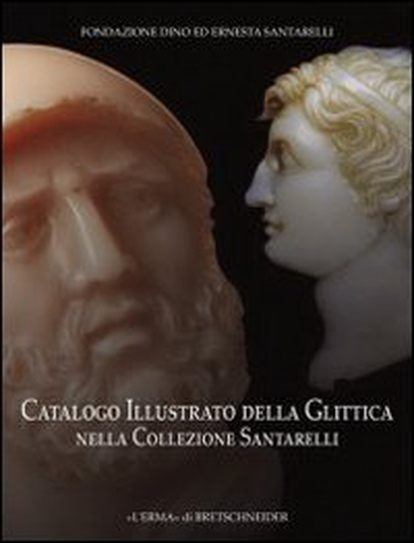 Catalogo illustrato della glittica nella Collezione Santarelli - Librerie.coop Catalogo illustrato della glittica nella Collezione Santarelli - Librerie.coop