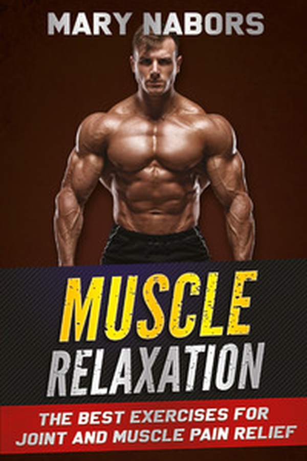 Muscle relaxation. The best exercises for joint and muscle pain relief - Librerie.coop Muscle relaxation. The best exercises for joint and muscle pain relief - Librerie.coop