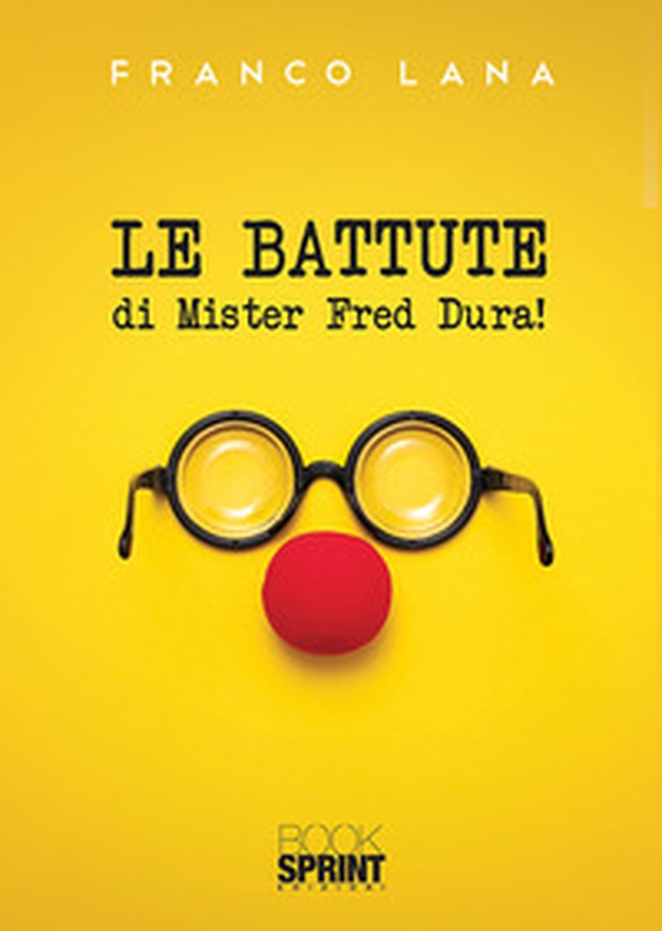Le battute di Mister Fred Dura! - Librerie.coop Le battute di Mister Fred Dura! - Librerie.coop