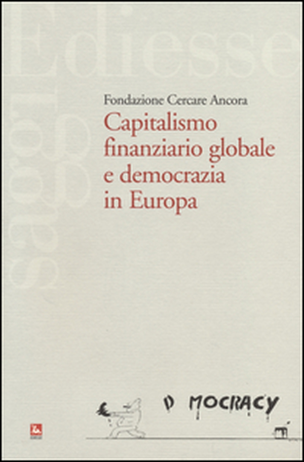 Capitalismo finaziario globale e democrazia in Europa - Librerie.coop Capitalismo finaziario globale e democrazia in Europa - Librerie.coop