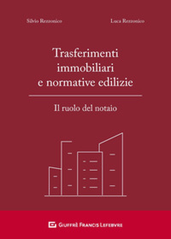 Trasferimenti immobiliari e normative edilizie. Il ruolo del notaio - Librerie.coop Trasferimenti immobiliari e normative edilizie. Il ruolo del notaio - Librerie.coop