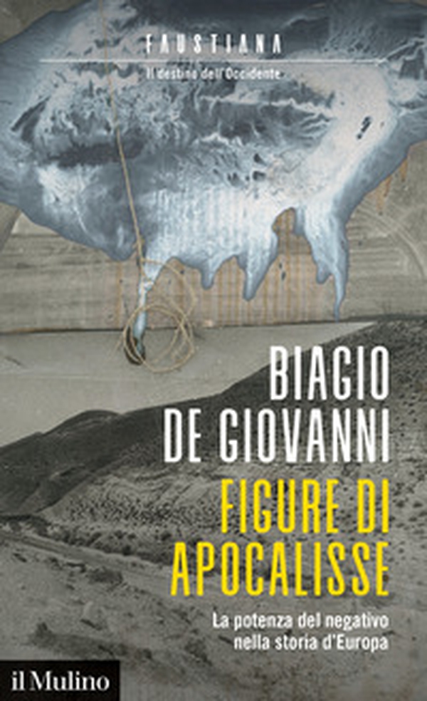Figure di apocalisse. La potenza del negativo nella storia d'Europa. Faustiana. Il destino dell'Occidente - Librerie.coop Figure di apocalisse. La potenza del negativo nella storia d'Europa. Faustiana. Il destino dell'Occidente - Librerie.coop