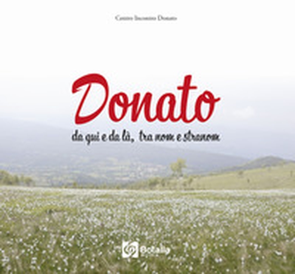 Donato. Da qui e da là tra nom e stranom - Librerie.coop Donato. Da qui e da là tra nom e stranom - Librerie.coop