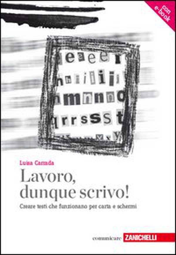 Lavoro, dunque scrivo! Creare testi che funzionano per carta e schermi - Librerie.coop Lavoro, dunque scrivo! Creare testi che funzionano per carta e schermi - Librerie.coop