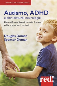 Autismo, ADHD e altri disturbi neurologici. Come affrontarli con il metodo Doman: guida pratica per genitori - Librerie.coop