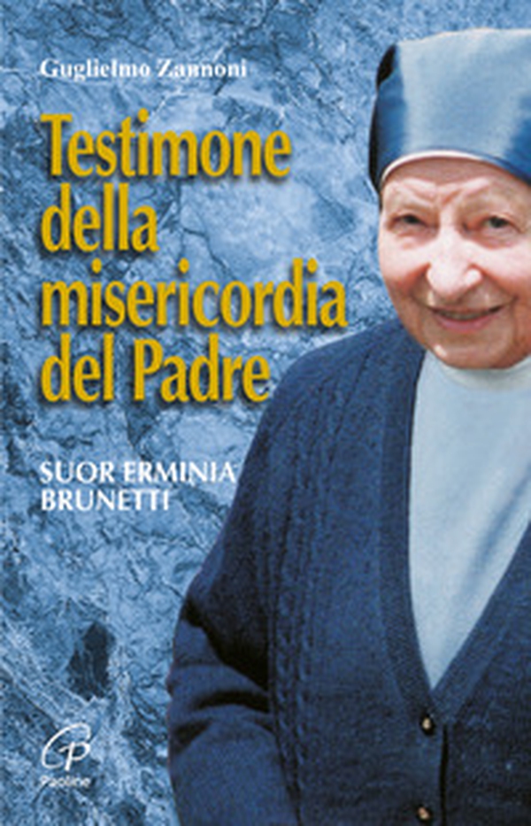 Testimone della misericordia del Padre. Suor Erminia Brunetti - Librerie.coop Testimone della misericordia del Padre. Suor Erminia Brunetti - Librerie.coop