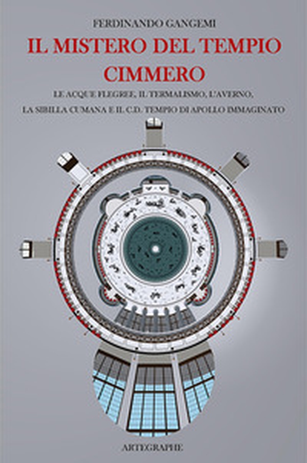 Il mistero del tempio cimmero. Le acque flegree, il termalismo, l'Averno, la Sibilla Cumana e il c.d. tempio di Apollo immaginato. Ediz. italiana e inglese - Librerie.coop Il mistero del tempio cimmero. Le acque flegree, il termalismo, l'Averno, la Sibilla Cumana e il c.d. tempio di Apollo immaginato. Ediz. italiana e inglese - Librerie.coop