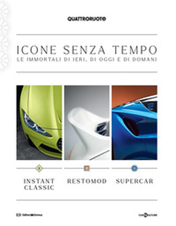 Quattroruote. Icone senza tempo. Le immortali di ieri, di oggi e di domani. Instant classic-Restomod-Supercar - Librerie.coop Quattroruote. Icone senza tempo. Le immortali di ieri, di oggi e di domani. Instant classic-Restomod-Supercar - Librerie.coop