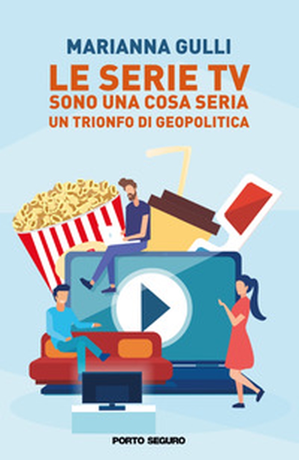 Le serie Tv sono una cosa seria. Un trionfo di geopolitica - Librerie.coop Le serie Tv sono una cosa seria. Un trionfo di geopolitica - Librerie.coop