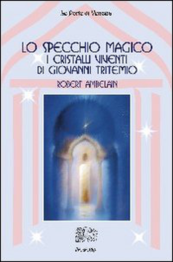Lo specchio magico. I cristalli viventi di Giovanni Tritemio - Librerie.coop Lo specchio magico. I cristalli viventi di Giovanni Tritemio - Librerie.coop