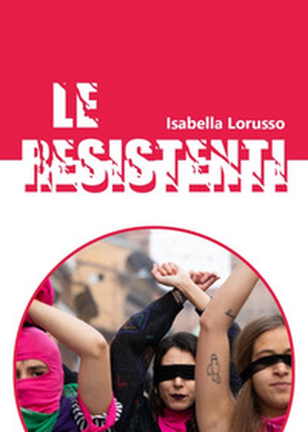 Le resistenti - Librerie.coop Le resistenti - Librerie.coop
