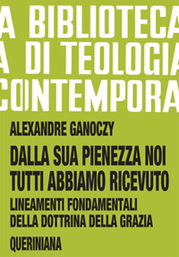 Dalla sua pienezza noi tutti abbiamo ricevuto. Lineamenti fondamentali della dottrina della grazia - Librerie.coop Dalla sua pienezza noi tutti abbiamo ricevuto. Lineamenti fondamentali della dottrina della grazia - Librerie.coop