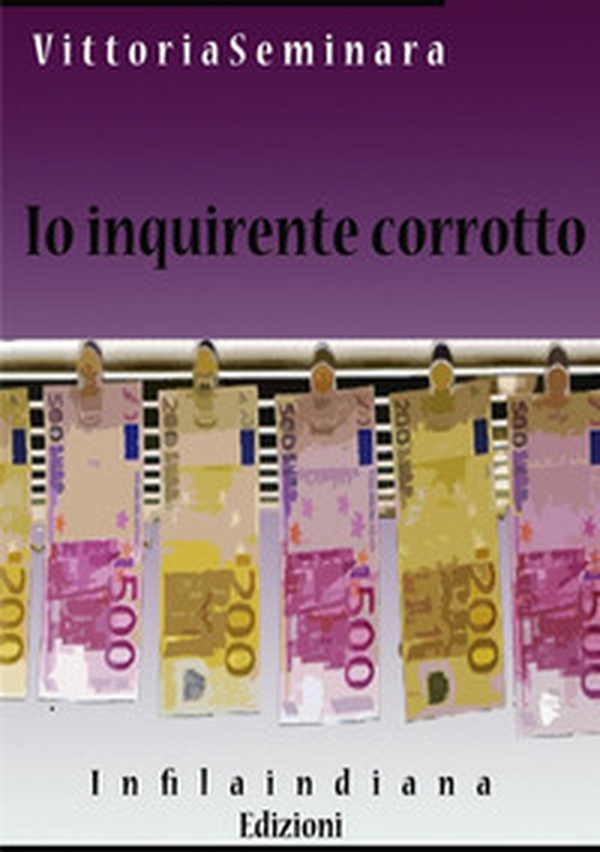 Io inquirente corrotto, ovvero come fare carriere veloci, senza mai andare in carcere - Librerie.coop Io inquirente corrotto, ovvero come fare carriere veloci, senza mai andare in carcere - Librerie.coop