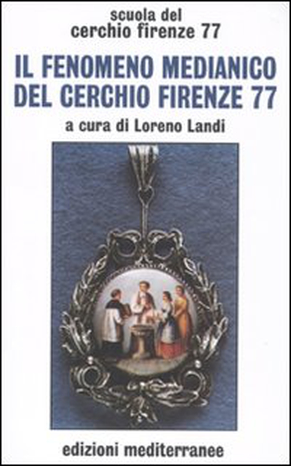 Il fenomeno medianico del Cerchio Firenze 77 - Librerie.coop Il fenomeno medianico del Cerchio Firenze 77 - Librerie.coop
