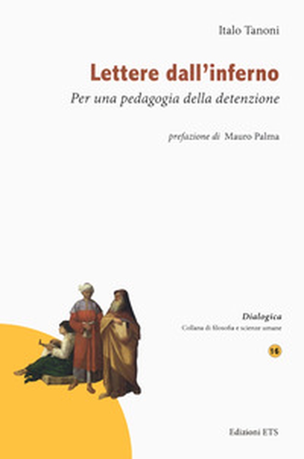 Lettere dall'inferno. Per una pedagogia della detenzione - Librerie.coop Lettere dall'inferno. Per una pedagogia della detenzione - Librerie.coop