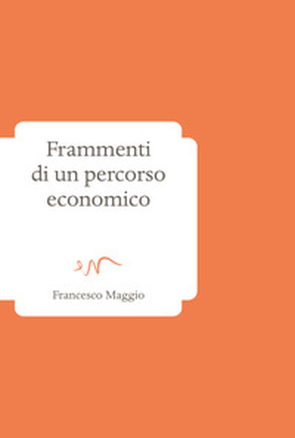 Frammenti di un percorso economico - Librerie.coop Frammenti di un percorso economico - Librerie.coop
