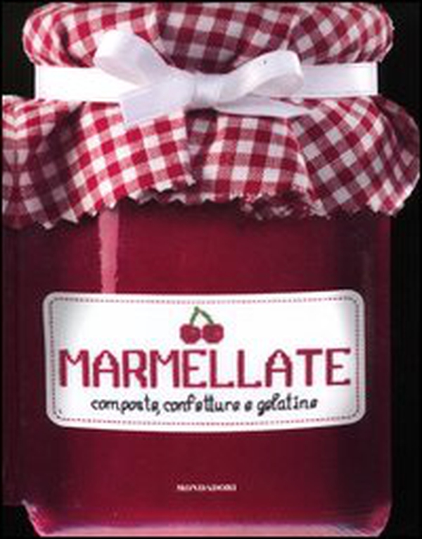 Marmellate. Composte, confetture e gelatine - Librerie.coop Marmellate. Composte, confetture e gelatine - Librerie.coop