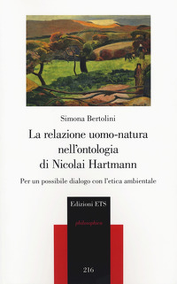 La relazione uomo-natura nell'ontologia di Nicolai Hartmann. Per un possibile dialogo con l'etica ambientale - Librerie.coop La relazione uomo-natura nell'ontologia di Nicolai Hartmann. Per un possibile dialogo con l'etica ambientale - Librerie.coop