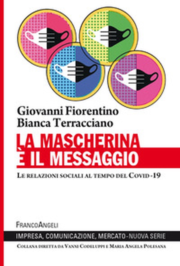 La mascherina è il messaggio. Le relazioni sociali al tempo del Covid-19 - Librerie.coop La mascherina è il messaggio. Le relazioni sociali al tempo del Covid-19 - Librerie.coop