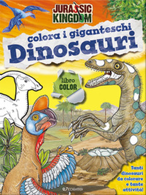 Colora i giganteschi dinosauri. Jurassic Kingdom - Librerie.coop Colora i giganteschi dinosauri. Jurassic Kingdom - Librerie.coop