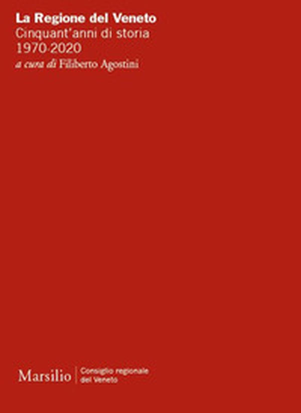 La Regione del Veneto. Cinquant'anni di storia. 1970-2020 - Librerie.coop La Regione del Veneto. Cinquant'anni di storia. 1970-2020 - Librerie.coop