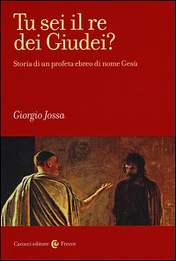 Tu sei il re dei Giudei? Storia di un profeta ebreo di nome Gesù - Librerie.coop Tu sei il re dei Giudei? Storia di un profeta ebreo di nome Gesù - Librerie.coop