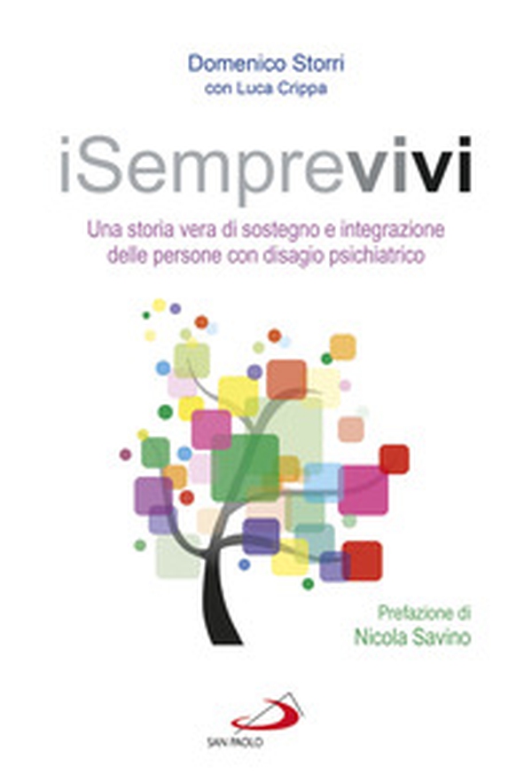 iSemprevivi. Una storia vera di sostegno e integrazione delle persone con disagio psichiatrico - Librerie.coop iSemprevivi. Una storia vera di sostegno e integrazione delle persone con disagio psichiatrico - Librerie.coop