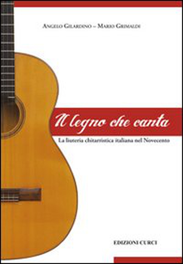 Il legno che canta. La liuteria chitarristica italiana nel Novecento - Librerie.coop Il legno che canta. La liuteria chitarristica italiana nel Novecento - Librerie.coop