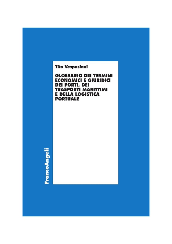 Glossario dei termini economici e giuridici dei porti, dei trasporti marittimi e della logistica portuale - Librerie.coop Glossario dei termini economici e giuridici dei porti, dei trasporti marittimi e della logistica portuale - Librerie.coop