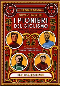 I pionieri del ciclismo. Quando gli eori andavano in bicicletta - Librerie.coop