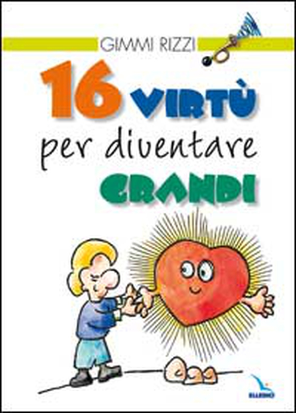 16 virtù per diventare grandi - Librerie.coop 16 virtù per diventare grandi - Librerie.coop