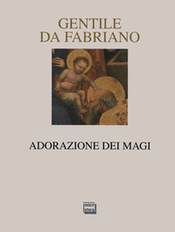 Gentile da Fabriano. Adorazione dei Magi - Librerie.coop Gentile da Fabriano. Adorazione dei Magi - Librerie.coop