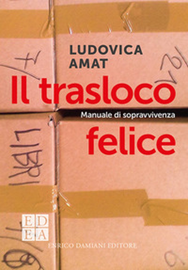 Il trasloco felice. Manuale di sopravvivenza - Librerie.coop Il trasloco felice. Manuale di sopravvivenza - Librerie.coop