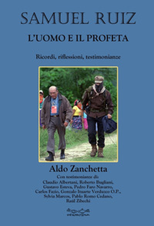 Samuel Ruiz. L'uomo e il profeta. Ricordi, riflessioni, testimonianze - Librerie.coop Samuel Ruiz. L'uomo e il profeta. Ricordi, riflessioni, testimonianze - Librerie.coop