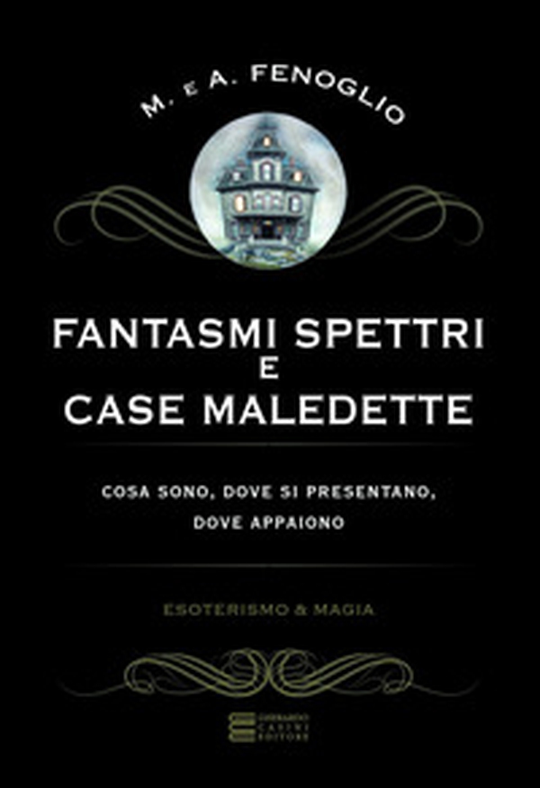 Fantasmi, spettri e case maledette. Che cosa sono e dove appaiono - Librerie.coop Fantasmi, spettri e case maledette. Che cosa sono e dove appaiono - Librerie.coop