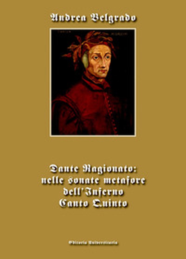 Dante ragionato: nelle sonate metafore dell'Inferno canto quinto - Librerie.coop Dante ragionato: nelle sonate metafore dell'Inferno canto quinto - Librerie.coop
