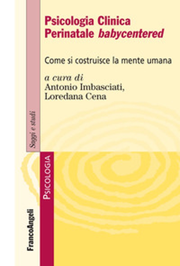 Psicologia clinica perinatale babycentered. Come si costruisce la mente umana - Librerie.coop Psicologia clinica perinatale babycentered. Come si costruisce la mente umana - Librerie.coop