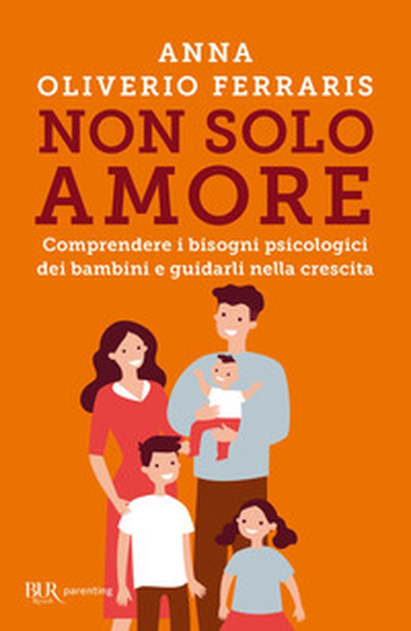 Non solo amore. Comprendere i bisogni psicologici dei bambini e guidarli nella crescita - Librerie.coop Non solo amore. Comprendere i bisogni psicologici dei bambini e guidarli nella crescita - Librerie.coop