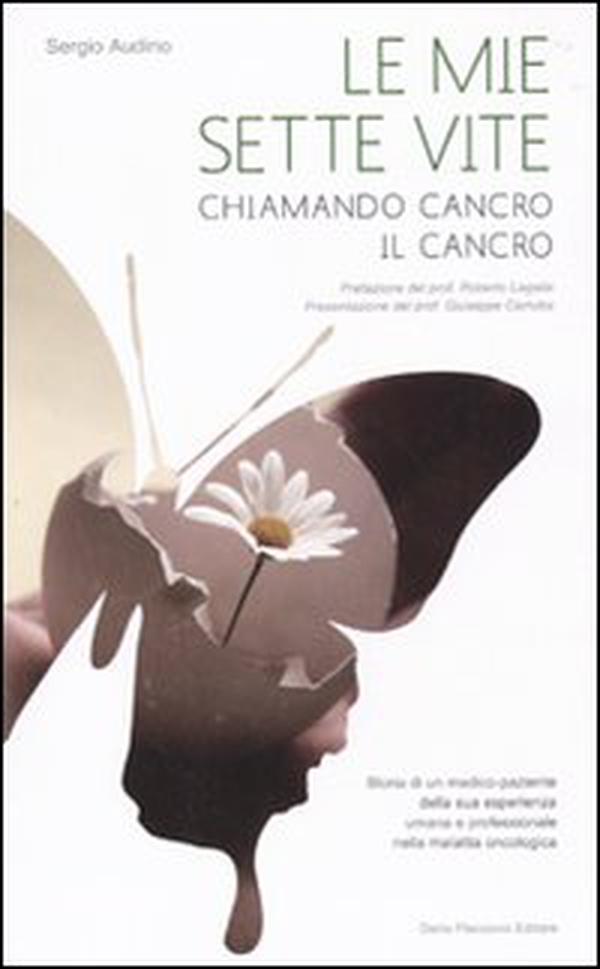 Le mie sette vite. Chiamando cancro il cancro - Librerie.coop Le mie sette vite. Chiamando cancro il cancro - Librerie.coop